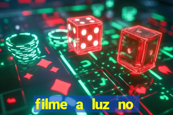 filme a luz no fim do mundo completo dublado